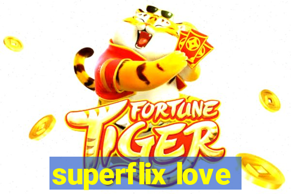 superflix love